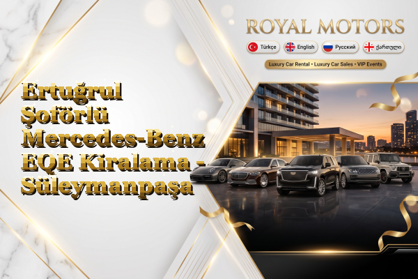 Ertuğrul Şoförlü Mercedes-Benz EQE Kiralama - Süleymanpaşa