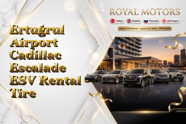 Ertuğrul Airport Cadillac Escalade ESV Rental - Tire