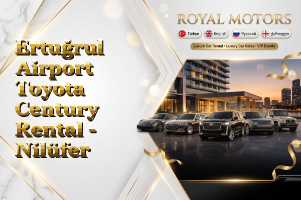 Ertuğrul Airport Toyota Century Rental - Nilüfer
