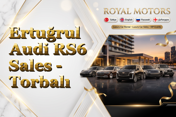 Ertuğrul Audi RS6 Sales - Torbalı
