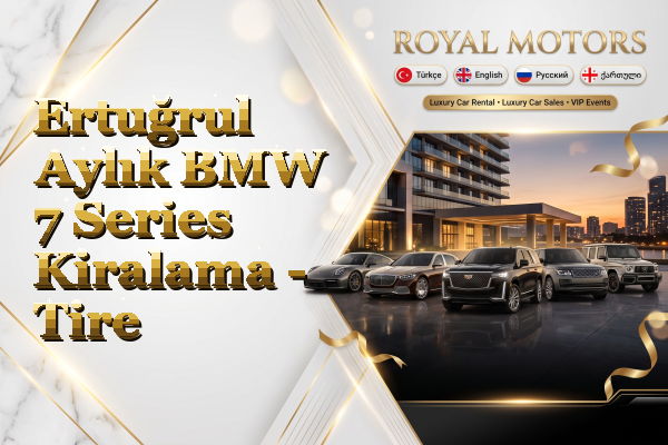 Ertuğrul Aylık BMW 7 Series Kiralama - Tire