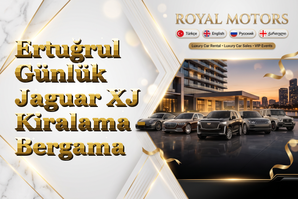 Ertuğrul Günlük Jaguar XJ Kiralama - Bergama