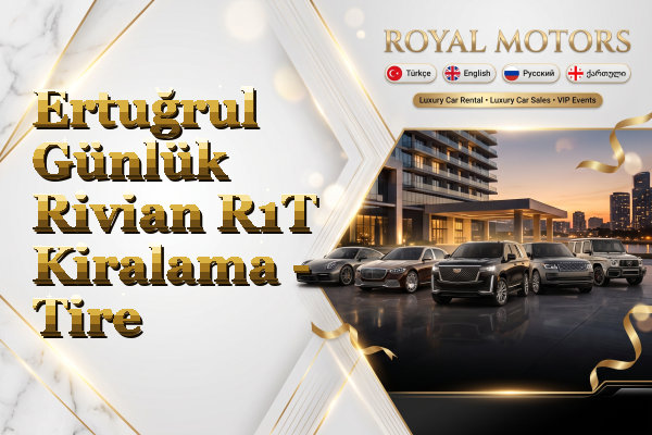 Ertuğrul Günlük Rivian R1T Kiralama - Tire