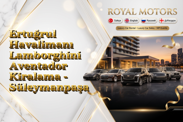 Ertuğrul Havalimanı Lamborghini Aventador Kiralama - Süleymanpaşa