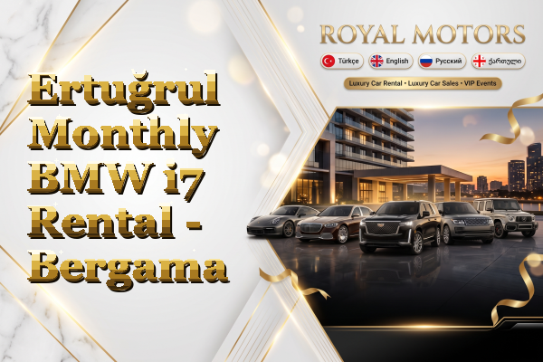 Ertuğrul Monthly BMW i7 Rental - Bergama
