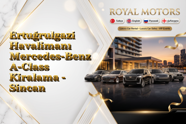 Ertuğrulgazi Havalimanı Mercedes-Benz A-Class Kiralama - Sincan