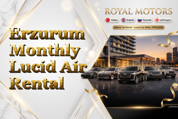Erzurum Monthly Lucid Air Rental