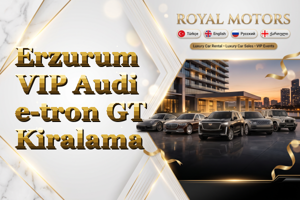 Erzurum VIP Audi e-tron GT Kiralama