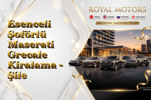 Esenceli Şoförlü Maserati Grecale Kiralama - Şile