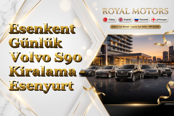 Esenkent Günlük Volvo S90 Kiralama - Esenyurt
