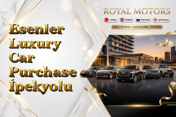 Esenler Luxury Car Purchase - İpekyolu