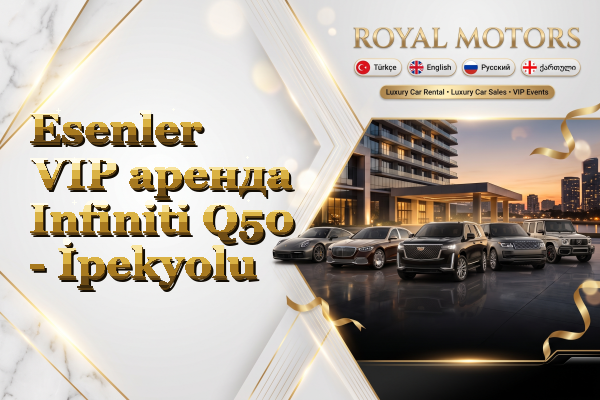 Esenler VIP аренда Infiniti Q50 - İpekyolu