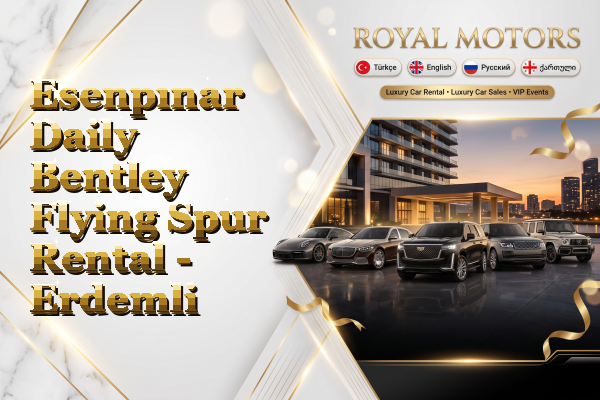 Esenpınar Daily Bentley Flying Spur Rental - Erdemli