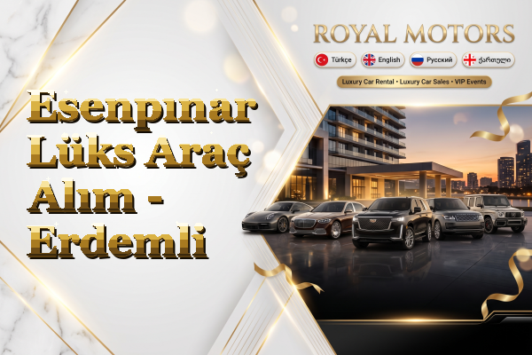Esenpınar Lüks Araç Alım - Erdemli