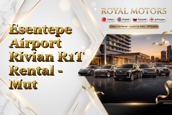 Esentepe Airport Rivian R1T Rental - Mut