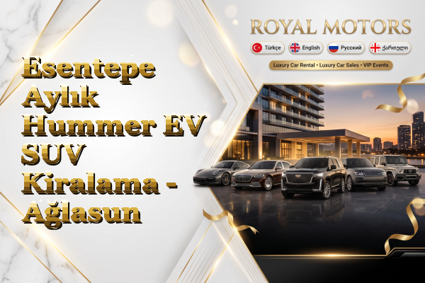 Esentepe Aylık Hummer EV SUV Kiralama - Ağlasun