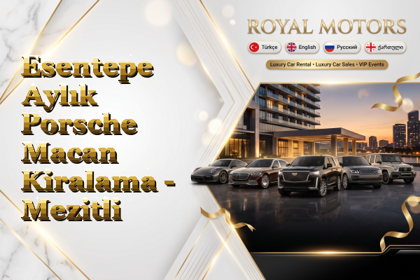 Esentepe Aylık Porsche Macan Kiralama - Mezitli