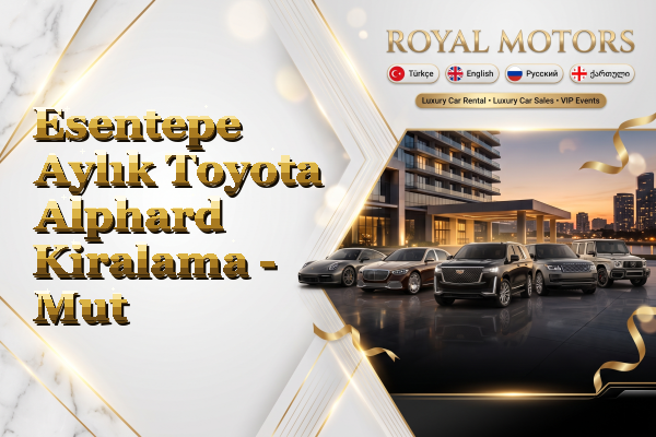 Esentepe Aylık Toyota Alphard Kiralama - Mut