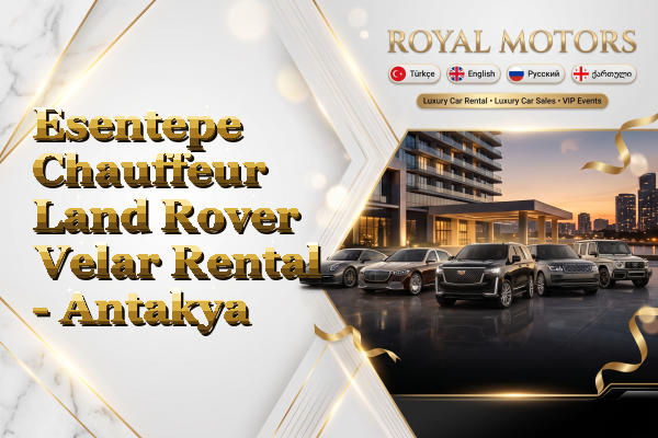 Esentepe Chauffeur Land Rover Velar Rental - Antakya