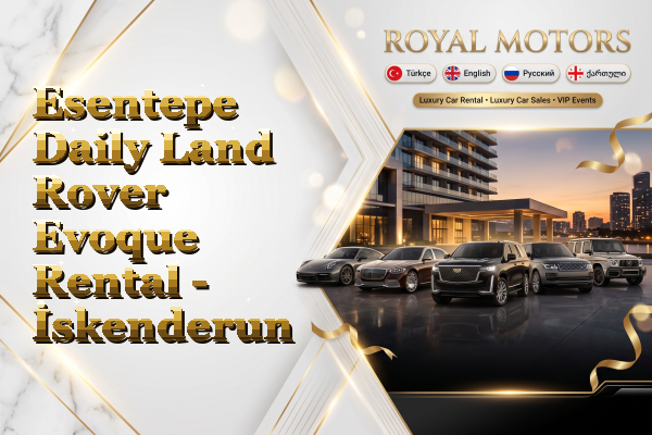 Esentepe Daily Land Rover Evoque Rental - İskenderun