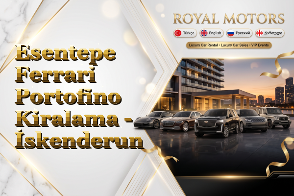 Esentepe Ferrari Portofino Kiralama - İskenderun