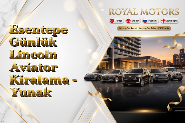 Esentepe Günlük Lincoln Aviator Kiralama - Yunak