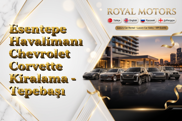 Esentepe Havalimanı Chevrolet Corvette Kiralama - Tepebaşı