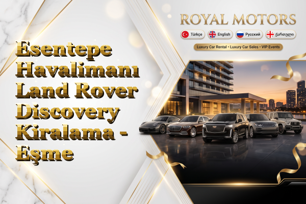 Esentepe Havalimanı Land Rover Discovery Kiralama - Eşme