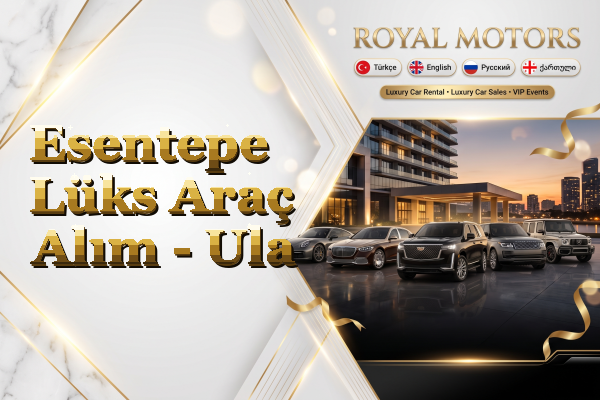 Esentepe Lüks Araç Alım - Ula