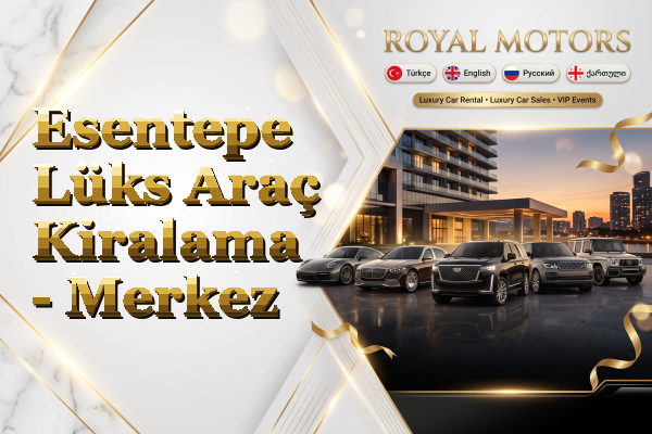 Esentepe Lüks Araç Kiralama - Merkez