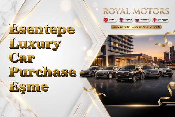 Esentepe Luxury Car Purchase - Eşme
