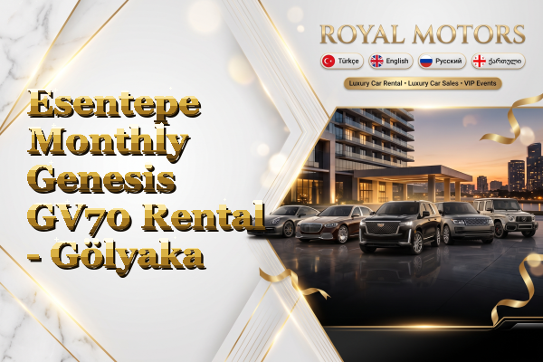 Esentepe Monthly Genesis GV70 Rental - Gölyaka