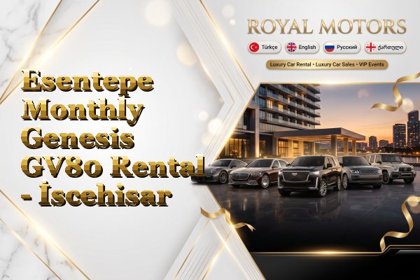 Esentepe Monthly Genesis GV80 Rental - İscehisar