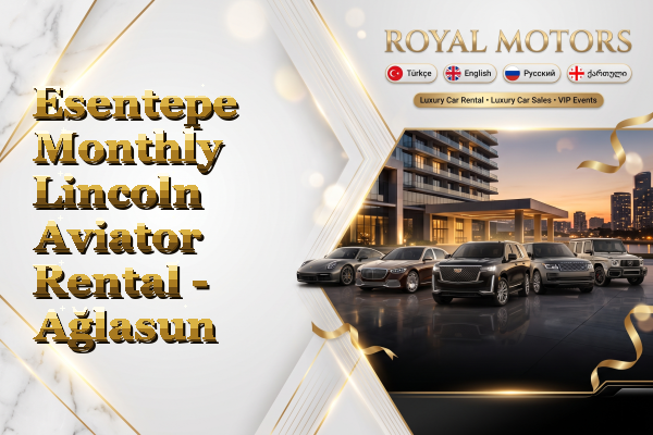 Esentepe Monthly Lincoln Aviator Rental - Ağlasun