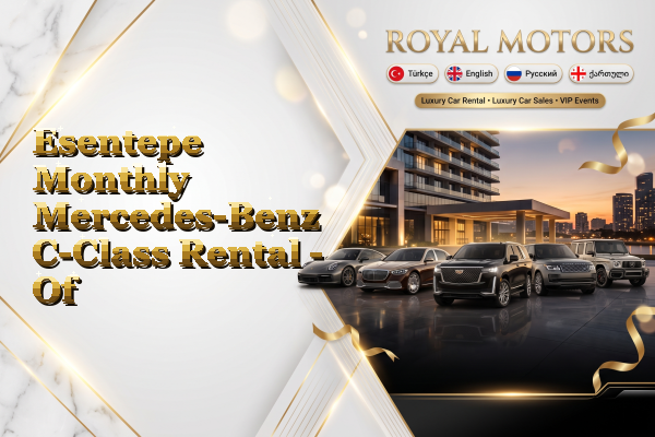 Esentepe Monthly Mercedes-Benz C-Class Rental - Of