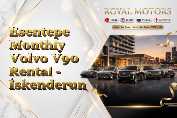 Esentepe Monthly Volvo V90 Rental - İskenderun
