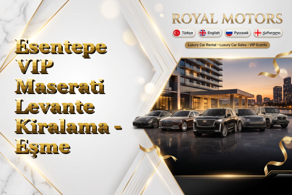 Esentepe VIP Maserati Levante Kiralama - Eşme