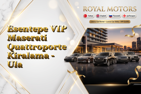 Esentepe VIP Maserati Quattroporte Kiralama - Ula