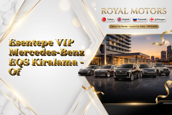 Esentepe VIP Mercedes-Benz EQS Kiralama - Of