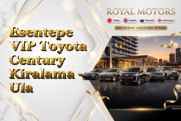 Esentepe VIP Toyota Century Kiralama - Ula