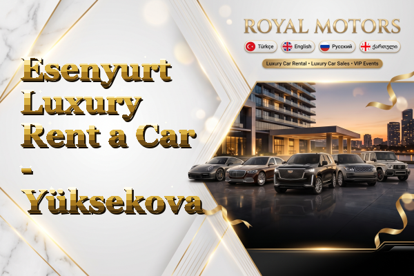 Esenyurt Luxury Rent a Car - Yüksekova