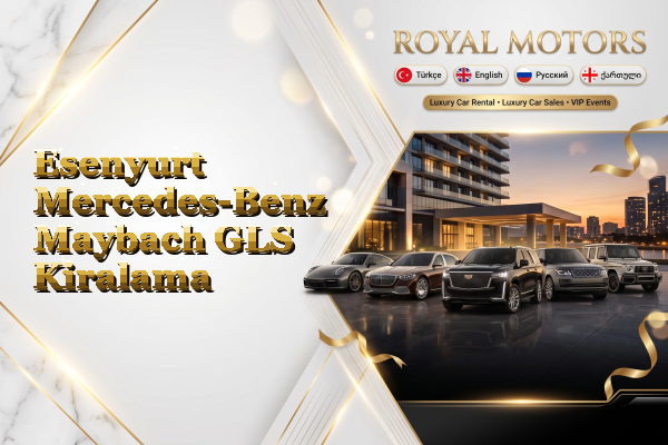 Esenyurt Mercedes-Benz Maybach GLS Kiralama