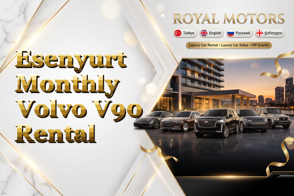Esenyurt Monthly Volvo V90 Rental