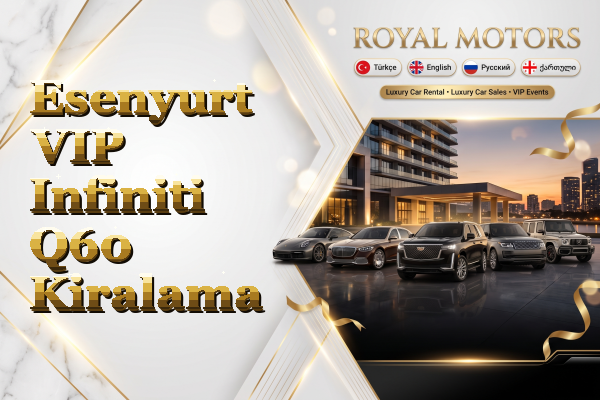 Esenyurt VIP Infiniti Q60 Kiralama