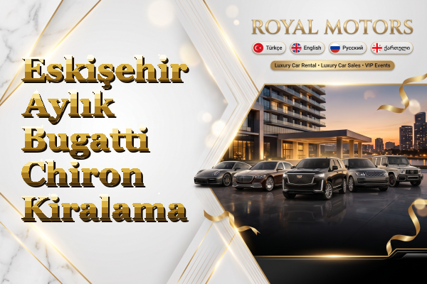 Eskişehir Aylık Bugatti Chiron Kiralama