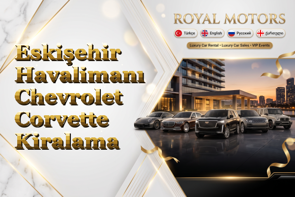 Eskişehir Havalimanı Chevrolet Corvette Kiralama