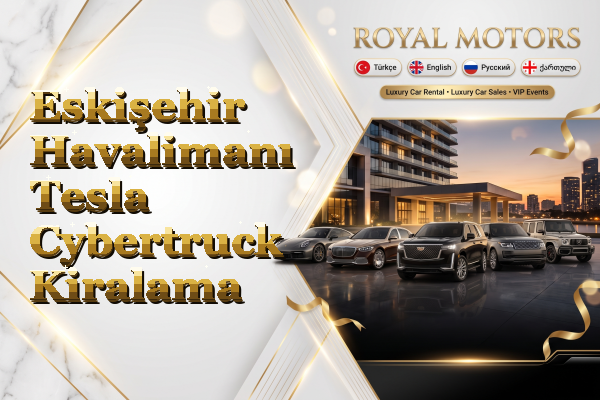Eskişehir Havalimanı Tesla Cybertruck Kiralama