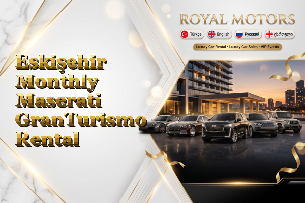 Eskişehir Monthly Maserati GranTurismo Rental