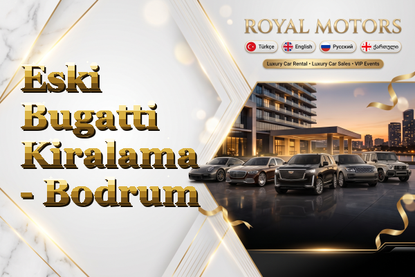 Eski Bugatti Kiralama - Bodrum