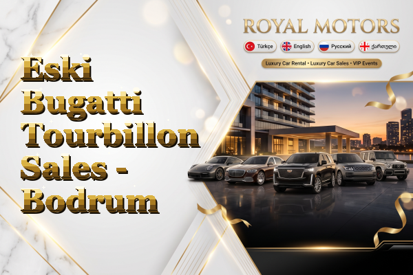 Eski Bugatti Tourbillon Sales - Bodrum